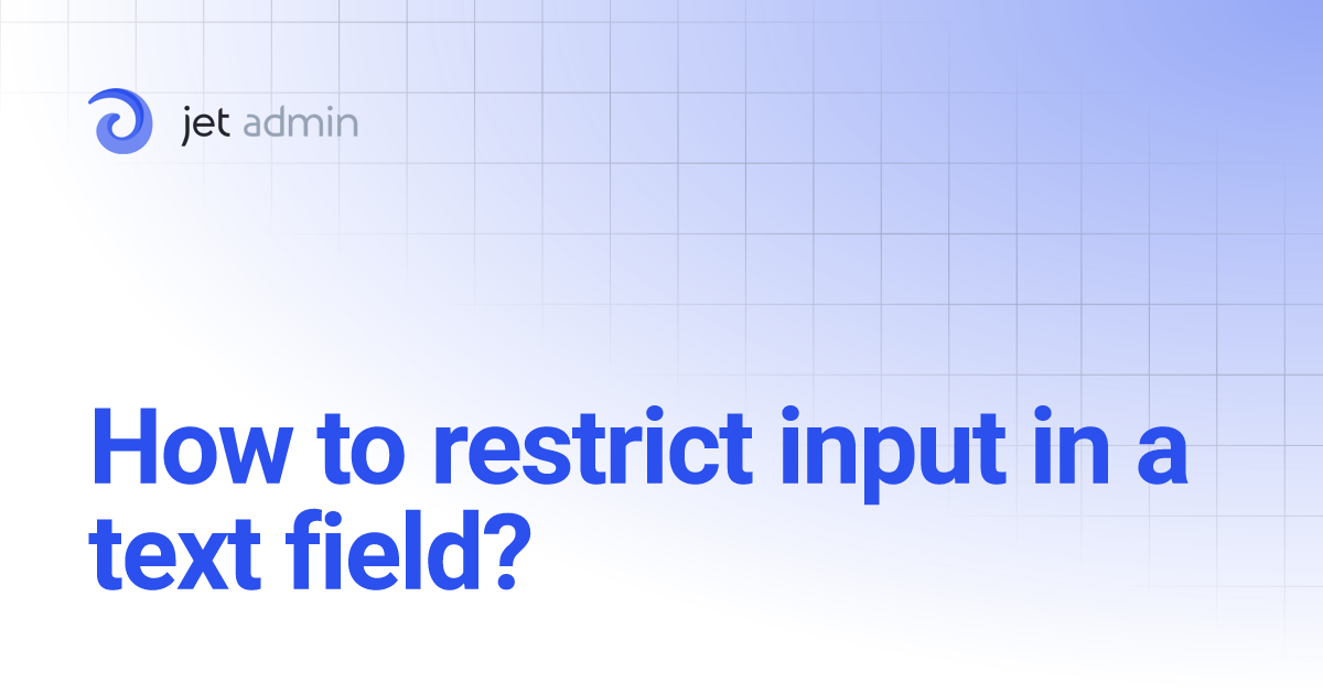 How to restrict input in a text field? | User Guide